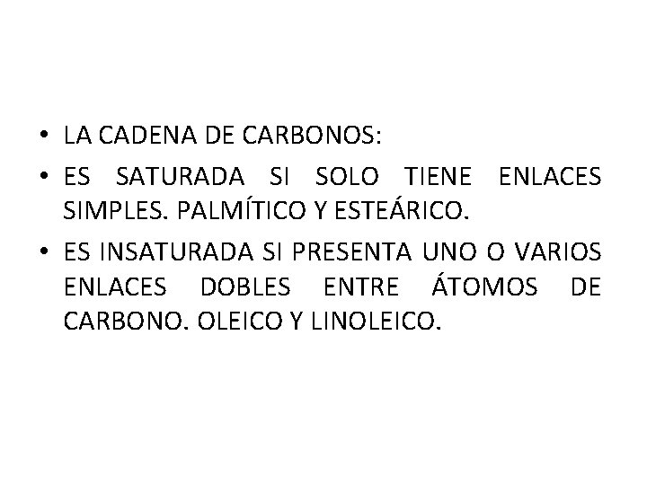  • LA CADENA DE CARBONOS: • ES SATURADA SI SOLO TIENE ENLACES SIMPLES.