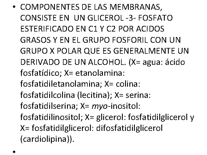  • COMPONENTES DE LAS MEMBRANAS, CONSISTE EN UN GLICEROL -3 - FOSFATO ESTERIFICADO