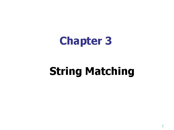 Chapter 3 String Matching 1 