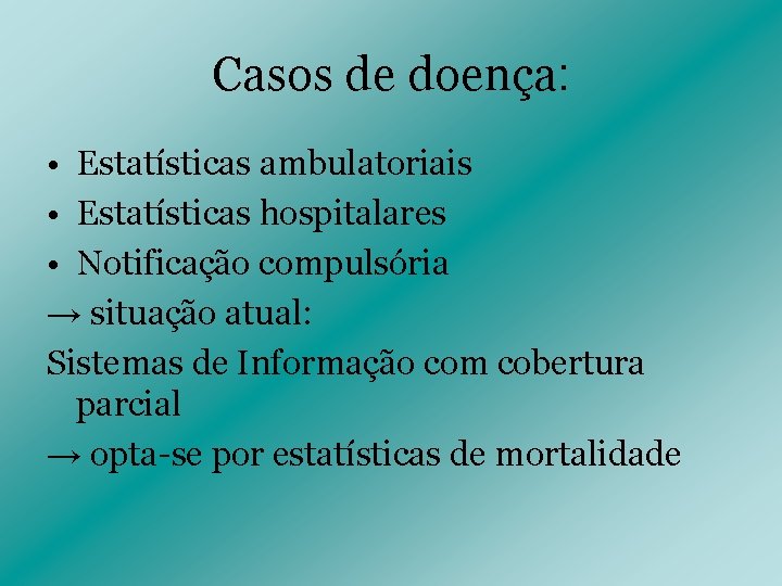 Casos de doença: • Estatísticas ambulatoriais • Estatísticas hospitalares • Notificação compulsória → situação Casos de doença: • Estatísticas ambulatoriais • Estatísticas hospitalares • Notificação compulsória → situação