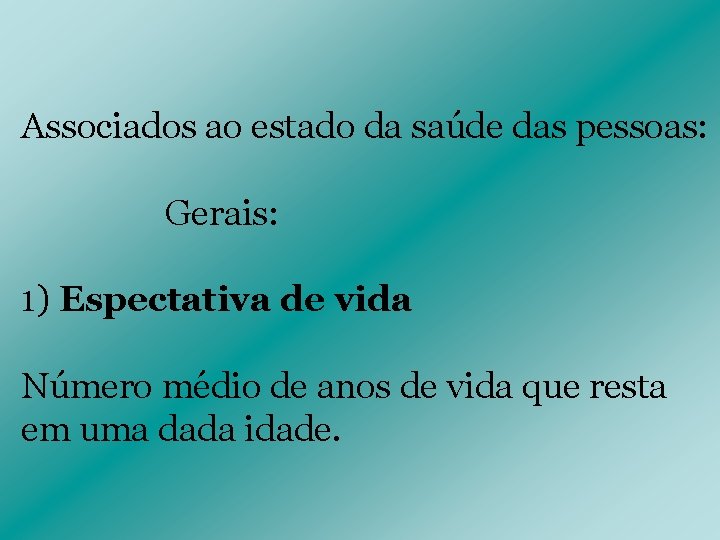 Associados ao estado da saúde das pessoas: Gerais: 1) Espectativa de vida Número médio