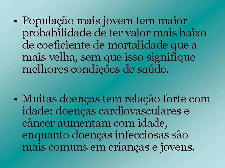 • População mais jovem tem maior probabilidade de ter valor mais baixo de • População mais jovem tem maior probabilidade de ter valor mais baixo de