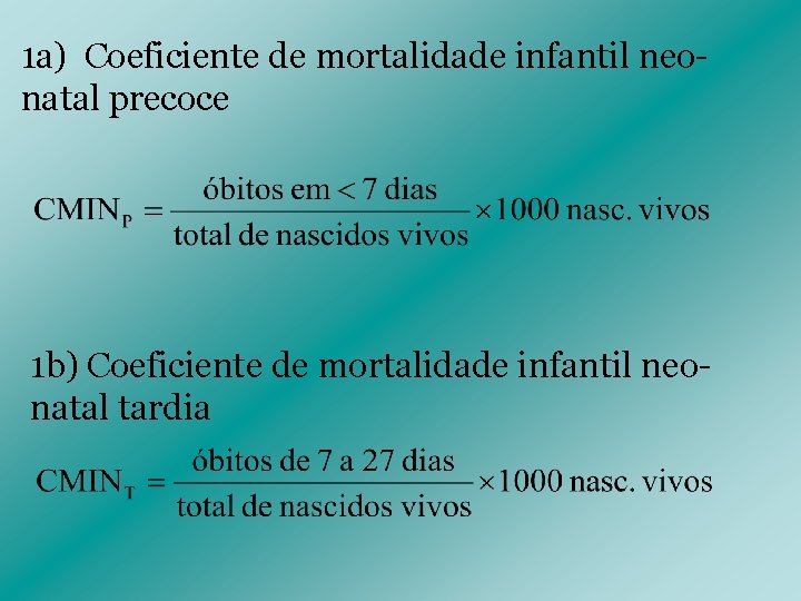 1 a) Coeficiente de mortalidade infantil neonatal precoce 1 b) Coeficiente de mortalidade infantil