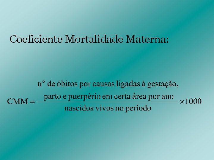 Coeficiente Mortalidade Materna: 