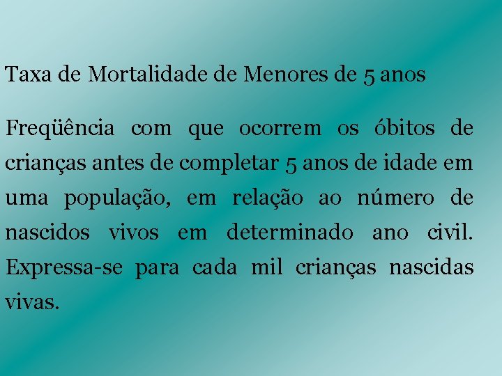 Taxa de Mortalidade de Menores de 5 anos Freqüência com que ocorrem os óbitos