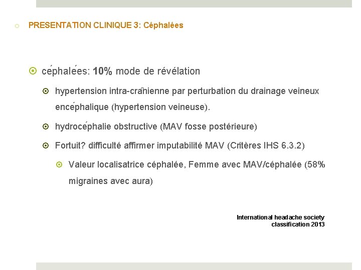 o PRESENTATION CLINIQUE 3: Céphalées ce phale es: 10% mode de révélation hypertension intra-cra