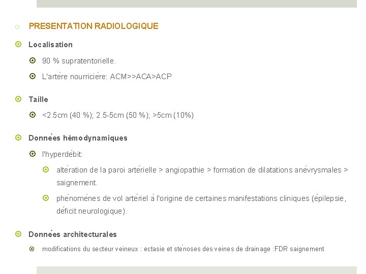 o PRESENTATION RADIOLOGIQUE Localisation 90 % supratentorielle. L'arte re nourricie re: ACM>>ACA>ACP Taille <2.