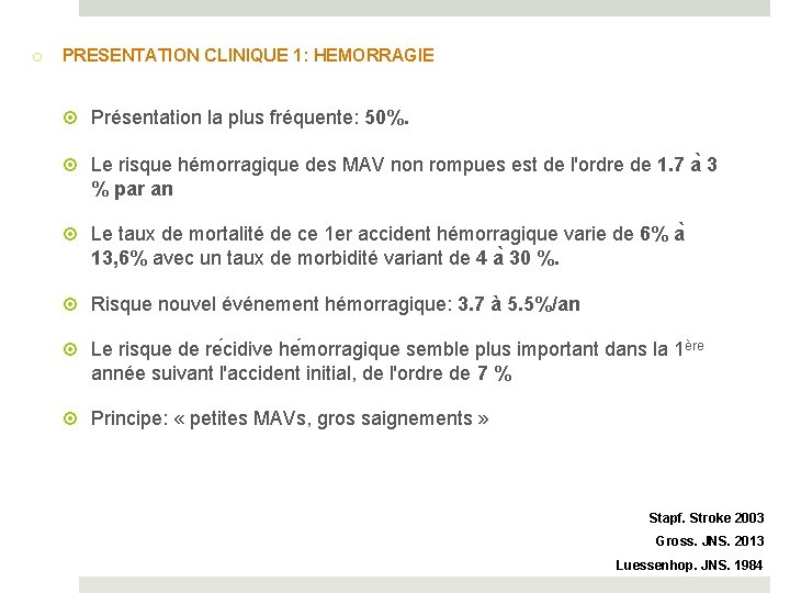 o PRESENTATION CLINIQUE 1: HEMORRAGIE Présentation la plus fréquente: 50%. Le risque hémorragique des