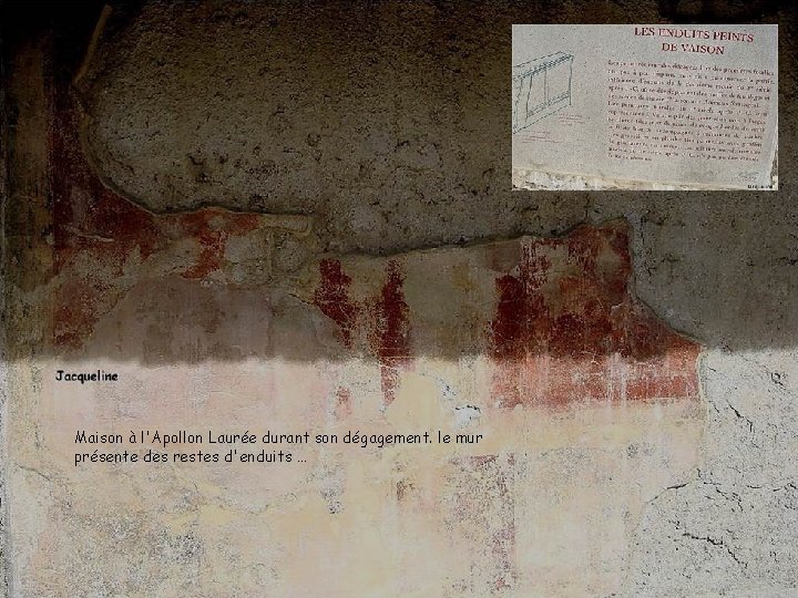 Maison à l'Apollon Laurée durant son dégagement. le mur présente des restes d'enduits …