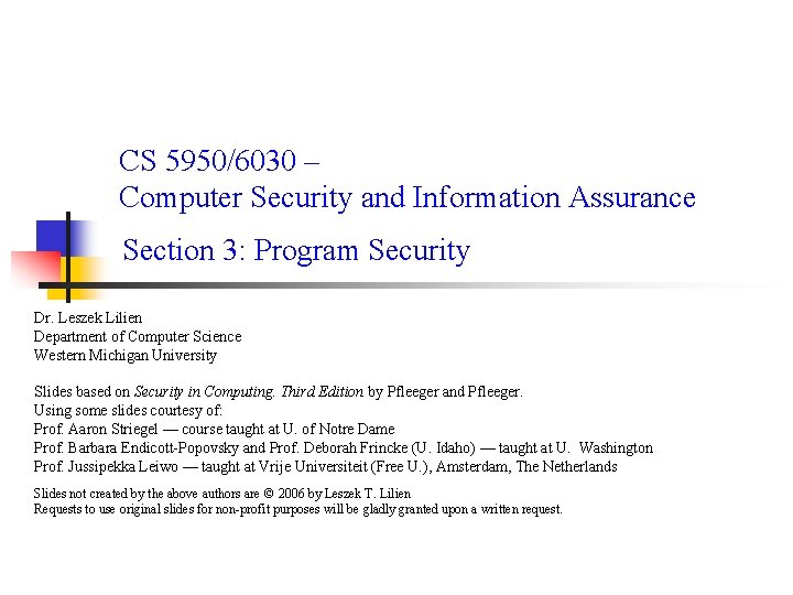 CS 5950/6030 – Computer Security and Information Assurance Section 3: Program Security Dr. Leszek CS 5950/6030 – Computer Security and Information Assurance Section 3: Program Security Dr. Leszek
