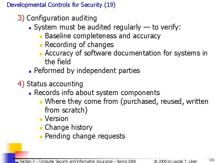 Developmental Controls for Security (19) 3) Configuration auditing n System must be audited regularly Developmental Controls for Security (19) 3) Configuration auditing n System must be audited regularly