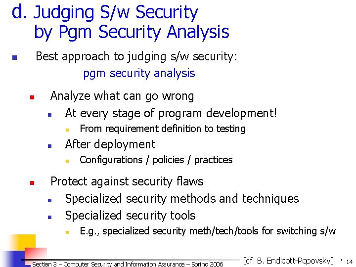 d. Judging S/w Security by Pgm Security Analysis Best approach to judging s/w security: d. Judging S/w Security by Pgm Security Analysis Best approach to judging s/w security: