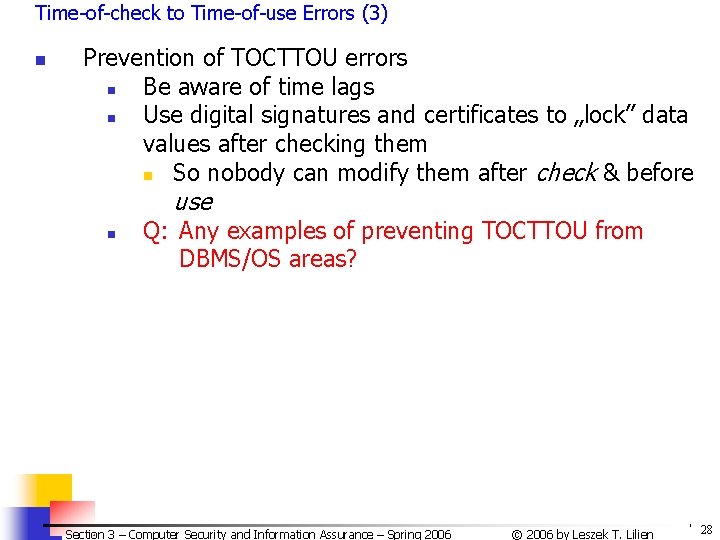 Time-of-check to Time-of-use Errors (3) n Prevention of TOCTTOU errors n Be aware of Time-of-check to Time-of-use Errors (3) n Prevention of TOCTTOU errors n Be aware of