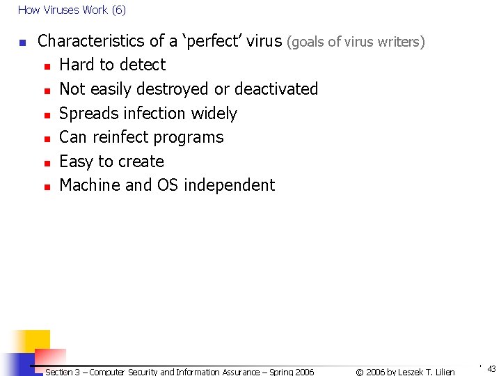 How Viruses Work (6) n Characteristics of a ‘perfect’ virus (goals of virus writers) How Viruses Work (6) n Characteristics of a ‘perfect’ virus (goals of virus writers)