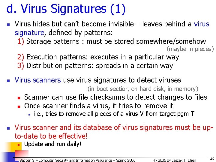 d. Virus Signatures (1) n Virus hides but can’t become invisible – leaves behind d. Virus Signatures (1) n Virus hides but can’t become invisible – leaves behind