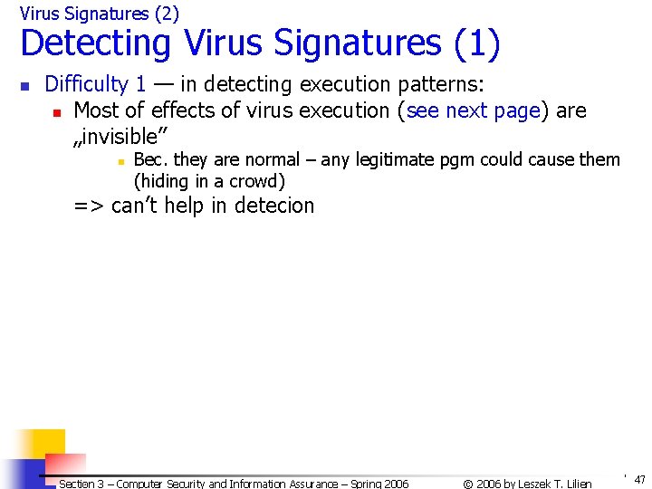 Virus Signatures (2) Detecting Virus Signatures (1) n Difficulty 1 — in detecting execution Virus Signatures (2) Detecting Virus Signatures (1) n Difficulty 1 — in detecting execution