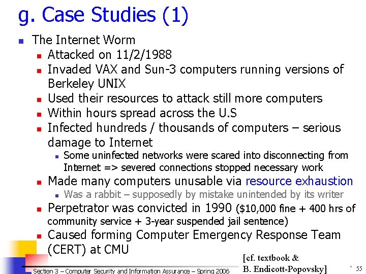 g. Case Studies (1) n The Internet Worm n Attacked on 11/2/1988 n Invaded g. Case Studies (1) n The Internet Worm n Attacked on 11/2/1988 n Invaded
