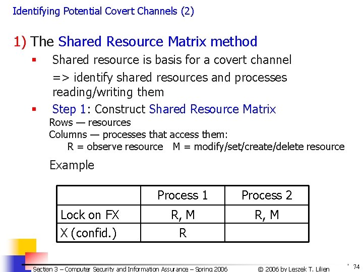 Identifying Potential Covert Channels (2) 1) The Shared Resource Matrix method § § Shared Identifying Potential Covert Channels (2) 1) The Shared Resource Matrix method § § Shared