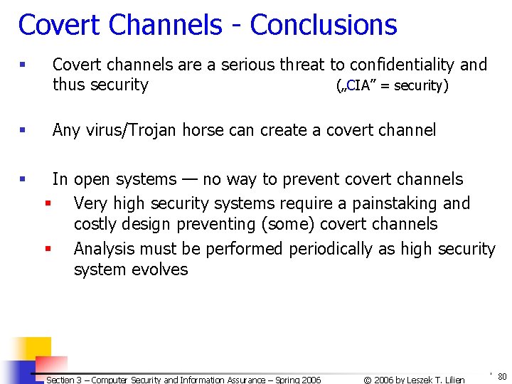 Covert Channels - Conclusions § Covert channels are a serious threat to confidentiality and Covert Channels - Conclusions § Covert channels are a serious threat to confidentiality and