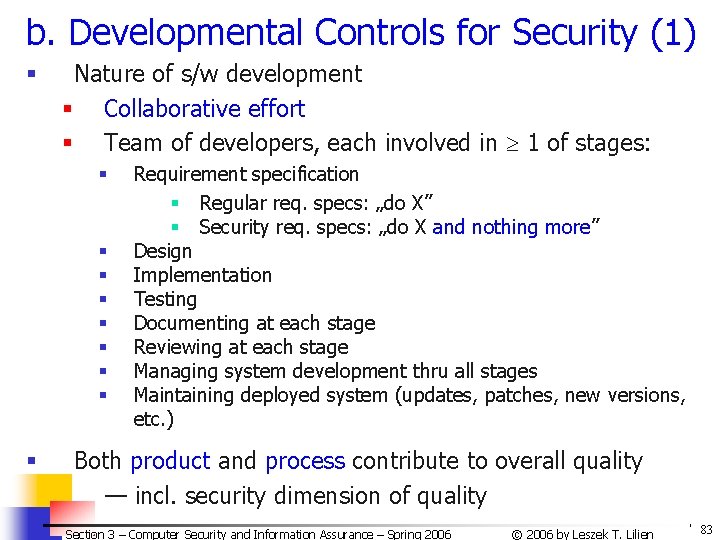 b. Developmental Controls for Security (1) § Nature of s/w development § Collaborative effort b. Developmental Controls for Security (1) § Nature of s/w development § Collaborative effort