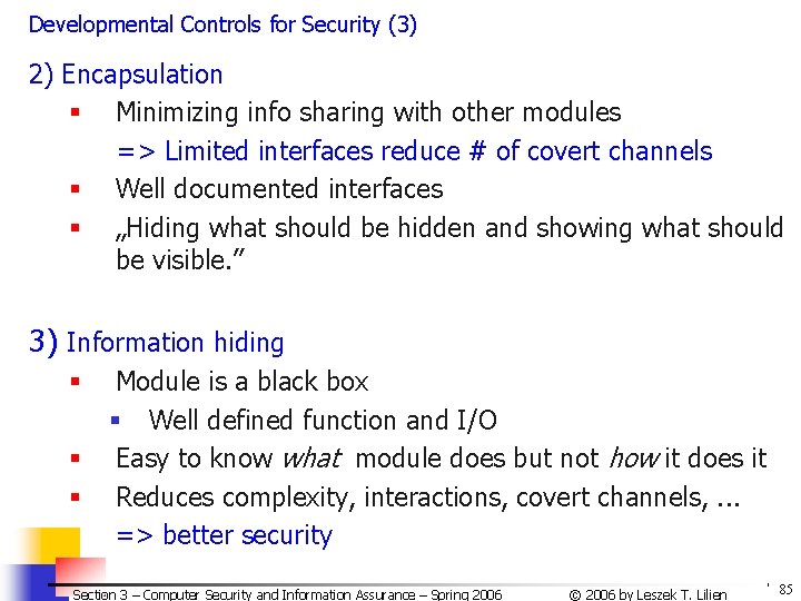 Developmental Controls for Security (3) 2) Encapsulation § Minimizing info sharing with other modules Developmental Controls for Security (3) 2) Encapsulation § Minimizing info sharing with other modules