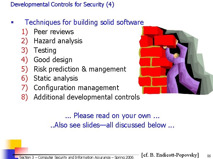 Developmental Controls for Security (4) § Techniques for building solid software 1) Peer reviews Developmental Controls for Security (4) § Techniques for building solid software 1) Peer reviews