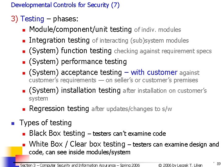Developmental Controls for Security (7) 3) Testing – phases: n Module/component/unit testing of indiv. Developmental Controls for Security (7) 3) Testing – phases: n Module/component/unit testing of indiv.