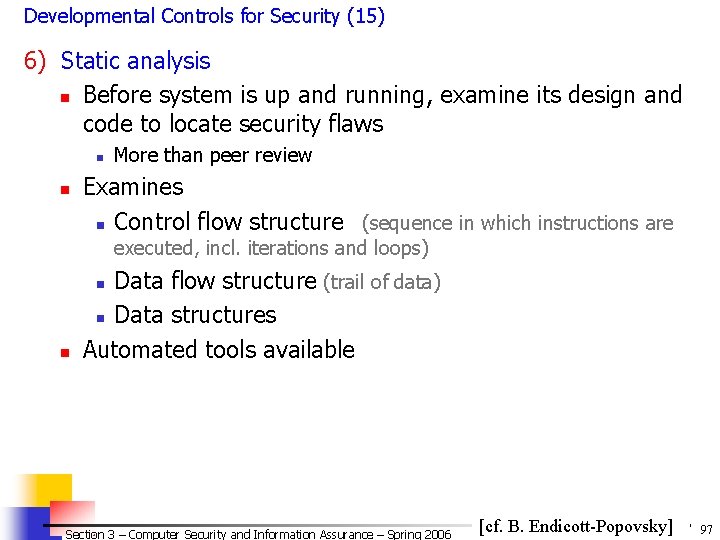 Developmental Controls for Security (15) 6) Static analysis n Before system is up and Developmental Controls for Security (15) 6) Static analysis n Before system is up and