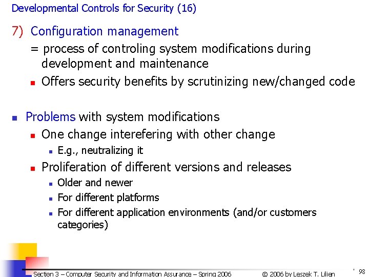 Developmental Controls for Security (16) 7) Configuration management = process of controling system modifications Developmental Controls for Security (16) 7) Configuration management = process of controling system modifications
