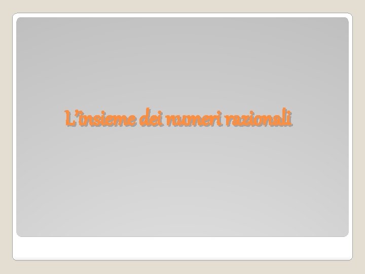L’insieme dei numeri razionali 