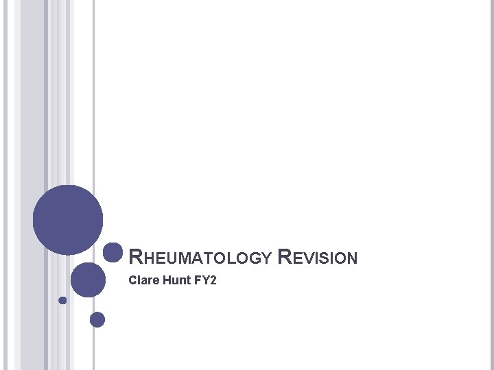 RHEUMATOLOGY REVISION Clare Hunt FY 2 