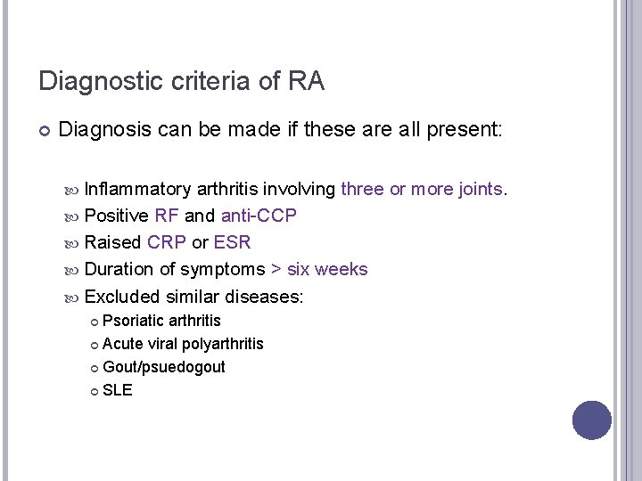 Diagnostic criteria of RA Diagnosis can be made if these are all present: Inflammatory