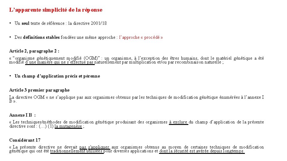 L’apparente simplicité de la réponse • Un seul texte de référence : la directive