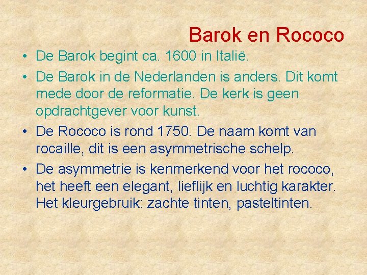 Barok en Rococo • De Barok begint ca. 1600 in Italië. • De Barok