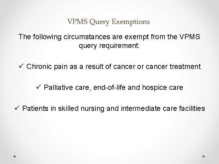 VPMS Query Exemptions The following circumstances are exempt from the VPMS query requirement: ü