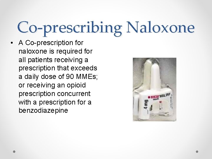 Co-prescribing Naloxone • A Co-prescription for naloxone is required for all patients receiving a