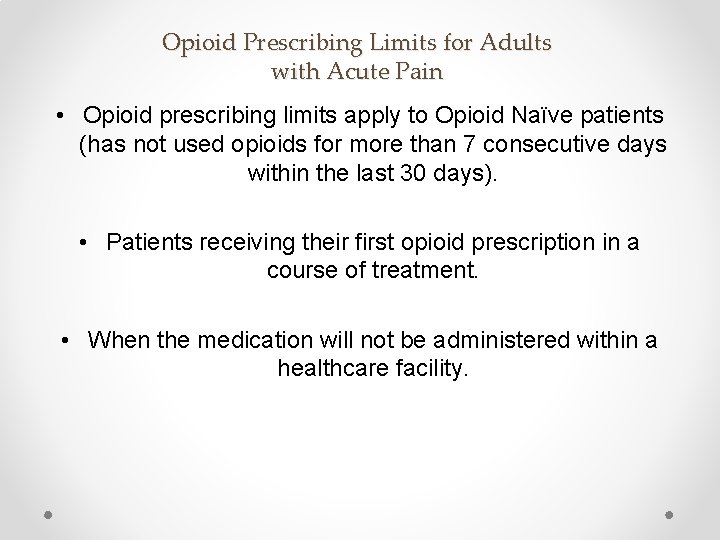 Opioid Prescribing Limits for Adults with Acute Pain • Opioid prescribing limits apply to