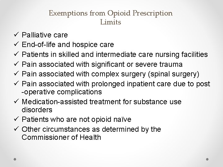 Exemptions from Opioid Prescription Limits ü ü ü Palliative care End-of-life and hospice care