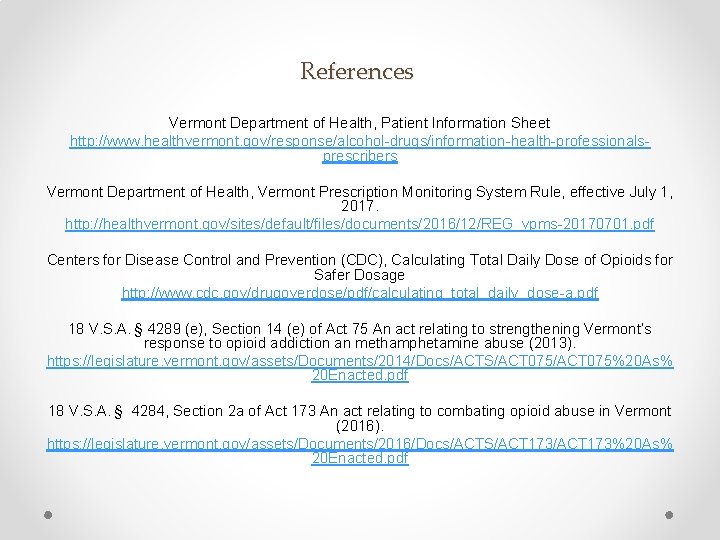 References Vermont Department of Health, Patient Information Sheet http: //www. healthvermont. gov/response/alcohol-drugs/information-health-professionalsprescribers Vermont Department