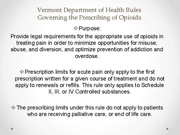 Vermont Department of Health Rules Governing the Prescribing of Opioids v Purpose: Provide legal