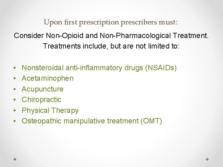 Upon first prescription prescribers must: Consider Non-Opioid and Non-Pharmacological Treatments include, but are not