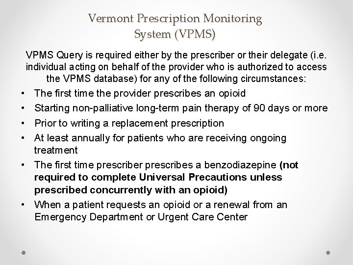 Vermont Prescription Monitoring System (VPMS) VPMS Query is required either by the prescriber or