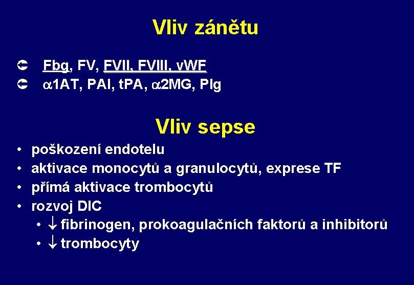 Vliv zánětu Û Fbg, FVII, FVIII, v. WF Û 1 AT, PAI, t. PA,