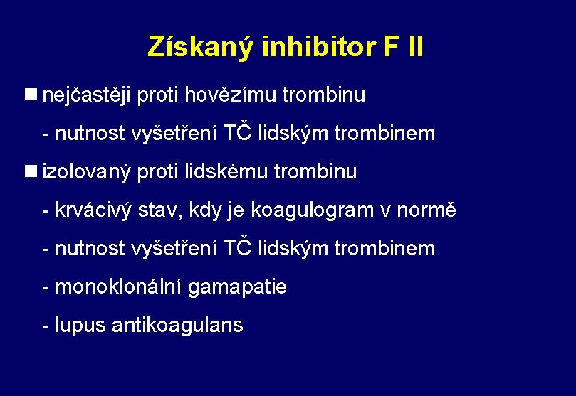 Získaný inhibitor F II n nejčastěji proti hovězímu trombinu - nutnost vyšetření TČ lidským