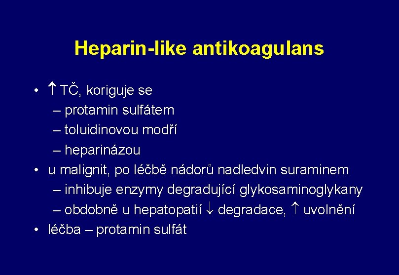 Heparin-like antikoagulans • TČ, koriguje se – protamin sulfátem – toluidinovou modří – heparinázou