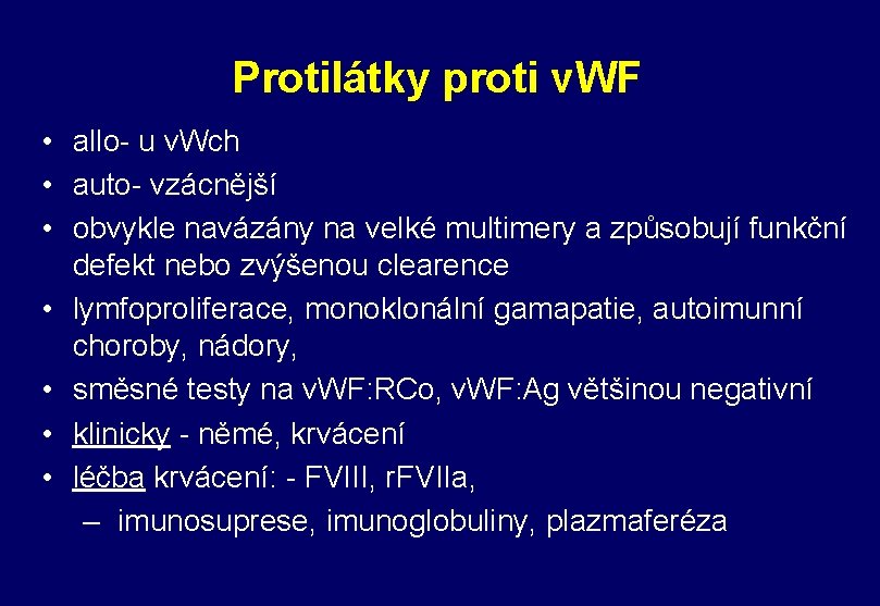 Protilátky proti v. WF • allo- u v. Wch • auto- vzácnější • obvykle