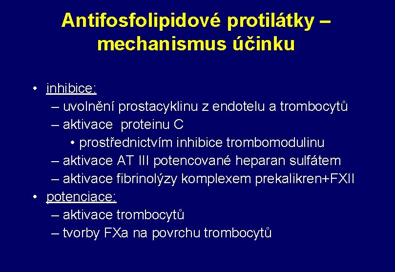 Antifosfolipidové protilátky – mechanismus účinku • inhibice: – uvolnění prostacyklinu z endotelu a trombocytů