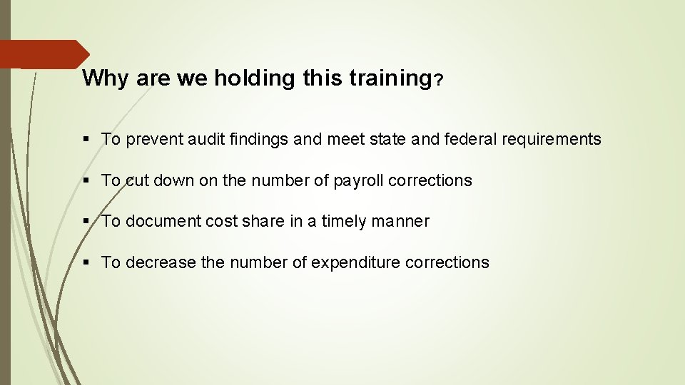 Why are we holding this training? § To prevent audit findings and meet state