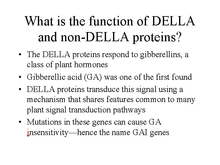 What is the function of DELLA and non-DELLA proteins? • The DELLA proteins respond