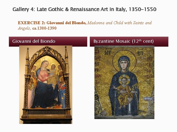 Gallery 4: Late Gothic & Renaissance Art in Italy, 1350 -1550 EXERCISE 2: Giovanni